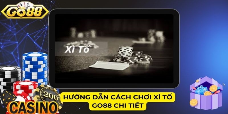 Hướng dẫn cách chơi Xì Tố Go88 chi tiết