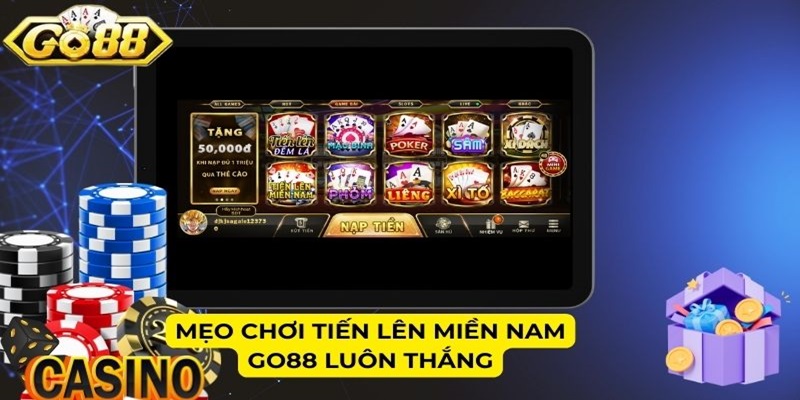 Mẹo chơi Tiến lên Miền Nam Go88 luôn thắng