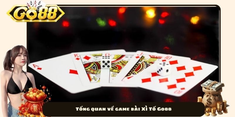 Tổng quan về game bài Xì Tố Go88