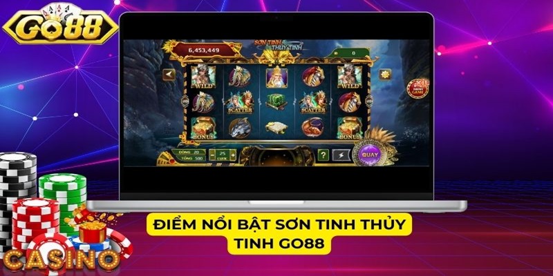 Điểm nổi bật Sơn Tinh Thủy Tinh GO88