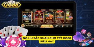 Nổ hũ Sắc Xuân Chợ Tết GO88 siêu hay