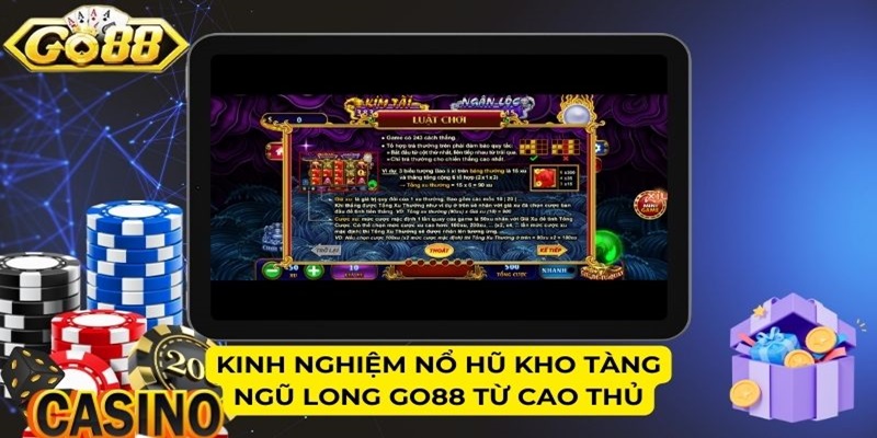 Kinh nghiệm nổ hũ Kho Tàng Ngũ Long GO88 từ cao thủ