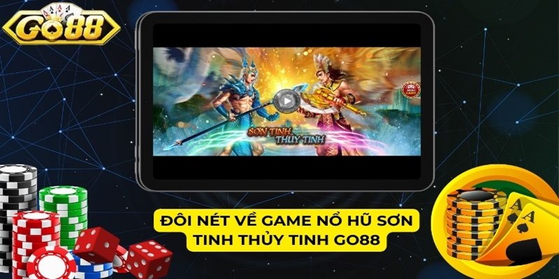 Đôi nét về game nổ hũ Sơn Tinh Thủy Tinh GO88